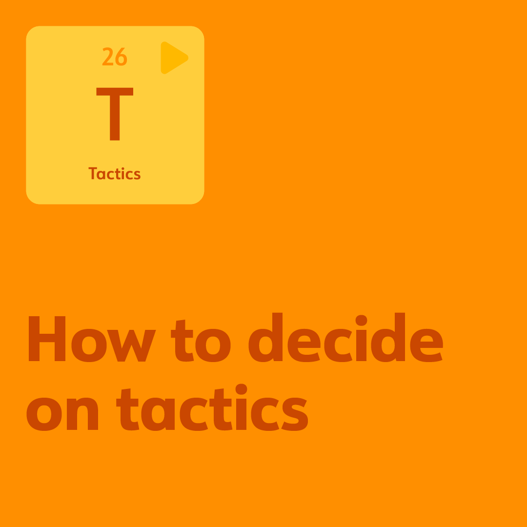 How to decide on tactics